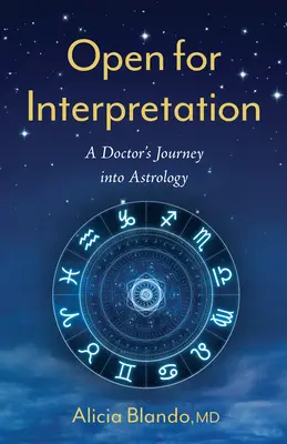 Otvorené pre interpretáciu: Cesta lekára do astrológie - Open for Interpretation: A Doctor's Journey Into Astrology