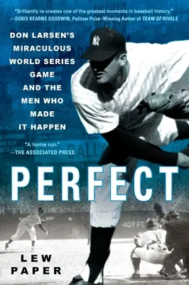 Perfektné: Zázračný zápas Dona Larsena vo Svetovej sérii a muži, ktorí ho uskutočnili - Perfect: Don Larsen's Miraculous World Series Game and the Men Who Made It Happen