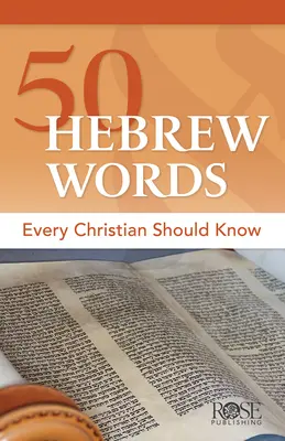 50 hebrejských slov, ktoré by mal poznať každý kresťan - 50 Hebrew Words Every Christian Should Know