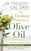 Liečivé sily olivového oleja: Kompletný sprievodca tekutým zlatom prírody - Healing Powers Of Olive Oil: - A Complete Guide To Nature's Liquid Gold