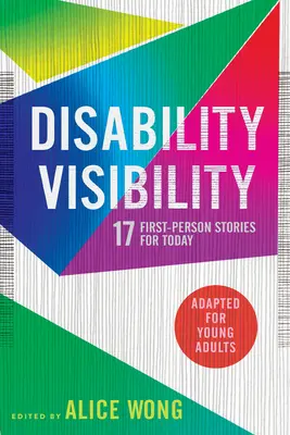 Zviditeľnenie zdravotného postihnutia (upravené pre mladých dospelých): 17 príbehov z prvej ruky pre dnešok - Disability Visibility (Adapted for Young Adults): 17 First-Person Stories for Today