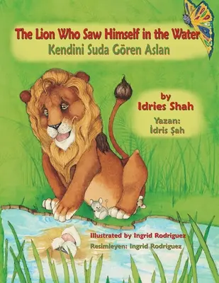 Lev, ktorý sa videl vo vode / Kendini Suda Gren Aslan: Bilingual English-Turkish Edition / İngilizce-Trke İki Dilli Baskı - The Lion Who Saw Himself in the Water / Kendini Suda Gren Aslan: Bilingual English-Turkish Edition / İngilizce-Trke İki Dilli Baskı