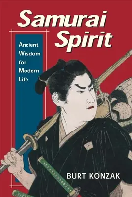 Samurajský duch: Staroveká múdrosť pre moderný život - Samurai Spirit: Ancient Wisdom for Modern Life