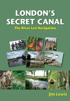 Tajný londýnsky kanál: Plavebný kanál na rieke Lee - London's Secret Canal: The River Lee Navigation
