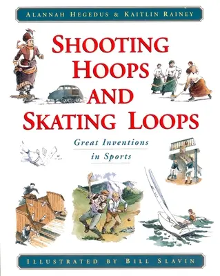 Strieľanie obručou a korčuľovanie slučkami: Veľké vynálezy v športe - Shooting Hoops and Skating Loops: Great Inventions in Sports