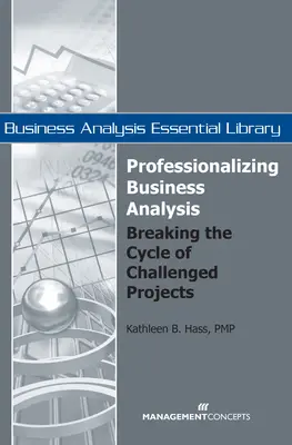 Profesionalizácia podnikovej analýzy: Prelomenie cyklu náročných projektov - Professionalizing Business Analysis: Breaking the Cycle of Challenged Projects