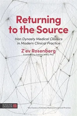 Návrat k prameňu: Klasici medicíny dynastie Chan v modernej klinickej praxi - Returning to the Source: Han Dynasty Medical Classics in Modern Clinical Practice