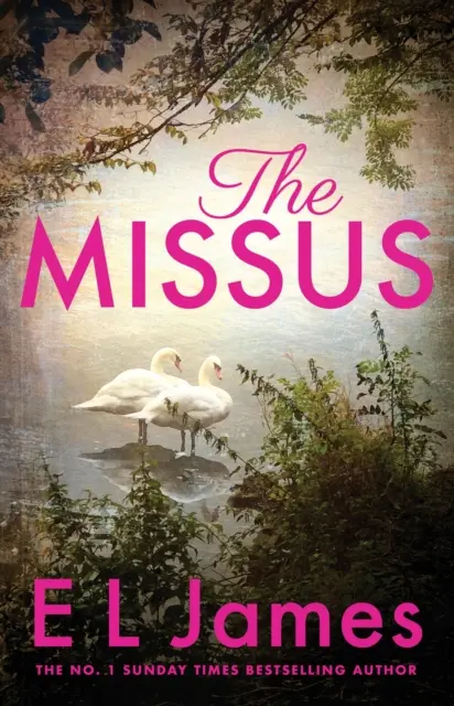 Slečna - vášnivý a vzrušujúci milostný príbeh od autorky svetového bestselleru trilógie Päťdesiat odtieňov - Missus - a passionate and thrilling love story by the global bestselling author of the Fifty Shades trilogy