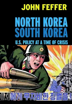 Severná Kórea Južná Kórea: Politika USA v čase krízy - North Korea South Korea: U.S. Policy at a Time of Crisis