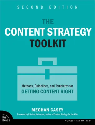 Súbor nástrojov obsahovej stratégie: Metódy, usmernenia a šablóny na správne nastavenie obsahu - The Content Strategy Toolkit: Methods, Guidelines, and Templates for Getting Content Right