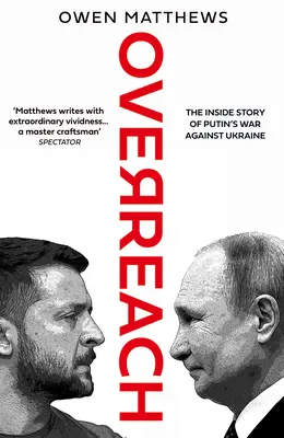 Prekročenie: Príbeh Putinovej vojny proti Ukrajine - Overreach: The Inside Story of Putin's War Against Ukraine