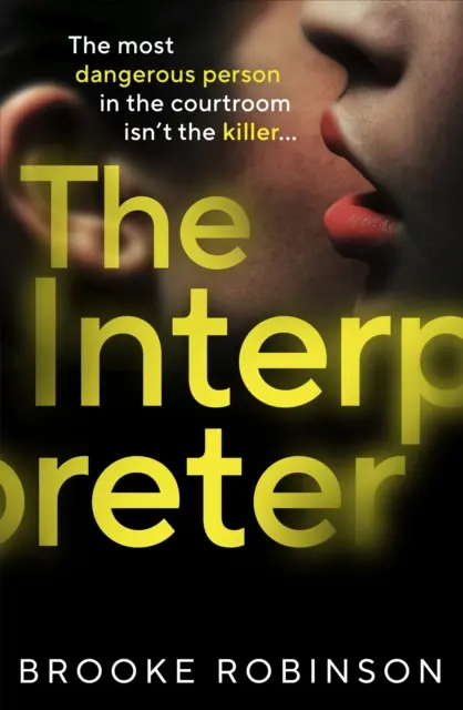 Tlmočníčka - dychberúci letný triler roku 2023 pre fanúšikov Louise Candlishovej, Harriet Tyceovej a Sarah Vaughanovej - Interpreter - THE jaw-dropping summer thriller of 2023 for fans of Louise Candlish, Harriet Tyce and Sarah Vaughan
