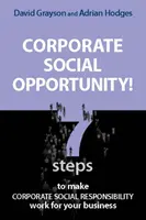 Podniková sociálna príležitosť! - Sedem krokov, ako dosiahnuť, aby spoločenská zodpovednosť firiem fungovala pre vašu firmu - Corporate Social Opportunity! - Seven Steps to Make Corporate Social Responsibility Work for your Business