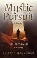 Mystic Pursuit: The Inner Realm: Kniha prvá - román - Mystic Pursuit: The Inner Realm: Book One - A Novel
