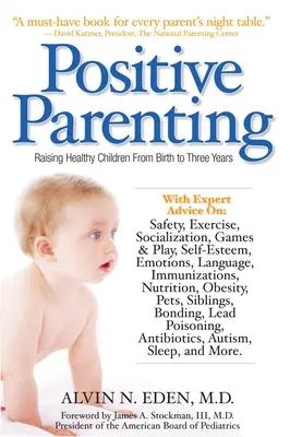 Pozitívne rodičovstvo: Výchova zdravých detí od narodenia do troch rokov - Positive Parenting: Raising Healthy Children from Birth to Three Years