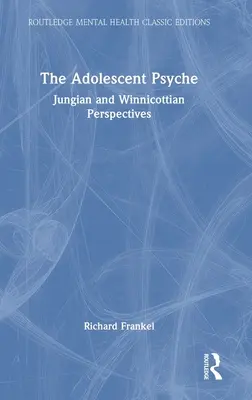Psychika dospievajúceho: Dospelí: Jungovské a Winnicottiho perspektívy - The Adolescent Psyche: Jungian and Winnicottian Perspectives