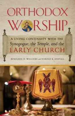 Ortodoxné uctievanie: Živá kontinuita so synagógou, chrámom a ranou cirkvou - Orthodox Worship: A Living Continuity with the Synagogue, the Temple, and the Early Church