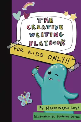 Príručka tvorivého písania: Publikácia pre spisovateľov: Len pre deti! - The Creative Writing Playbook: For Kids Only!