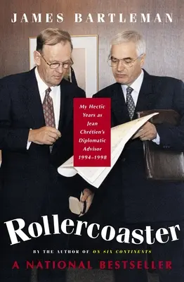 Horská dráha: Moje hektické roky ako diplomatický poradca Jeana Chretiena, 1994 - 1998 - Rollercoaster: My Hectic Years as Jean Chretien's Diplomatic Advisor, 1994-1998