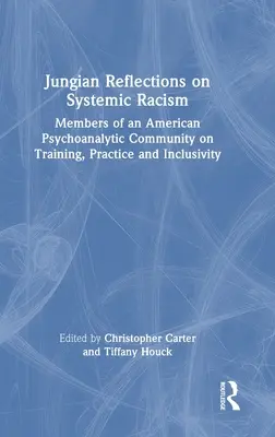 Jungian Reflections on Systemic Racism (Jungovské úvahy o systémovom rasizme): Členovia americkej psychoanalytickej komunity o výcviku, praxi a inkluzívnosti - Jungian Reflections on Systemic Racism: Members of an American Psychoanalytic Community on Training, Practice and Inclusivity