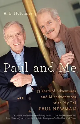 Paul a ja: Päťdesiattri rokov dobrodružstiev a nešťastných príhod s kamarátom Paulom Newmanom - Paul and Me: Fifty-Three Years of Adventures and Misadventures with My Pal Paul Newman