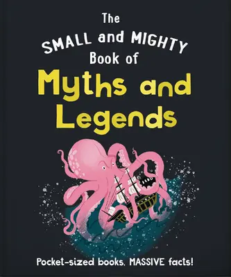Malá a mocná kniha mýtov a legiend: Knihy do vrecka, obrovské fakty! - The Small and Mighty Book of Myths and Legends: Pocket-Sized Books, Massive Facts!