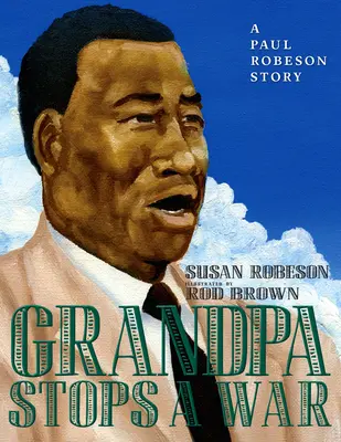 Dedko zastavil vojnu: Príbeh Paula Robesona - Grandpa Stops a War: A Paul Robeson Story