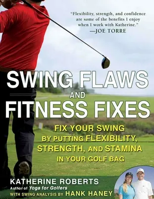 Chyby hojdačiek a ich opravy vo fitness: Zlepšite svoj švih tým, že do svojho golfového bagu vložíte flexibilitu, silu a vytrvalosť - Swing Flaws and Fitness Fixes: Fix Your Swing by Putting Flexibility, Strength, and Stamina in Your Golf Bag