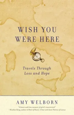 Wish You Were Here: Cesty za stratou a nádejou - Wish You Were Here: Travels Through Loss and Hope