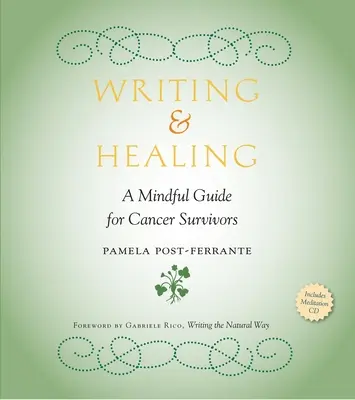 Písanie a liečenie: [S CD (Audio)]: Rozumný sprievodca pre tých, ktorí prežili rakovinu - Writing & Healing: A Mindful Guide for Cancer Survivors [With CD (Audio)]