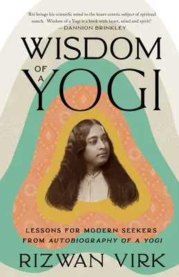 Múdrosť jogína: Poučenie pre moderných hľadačov z Autobiografie jogína - Wisdom of a Yogi: Lessons for Modern Seekers from Autobiography of a Yogi