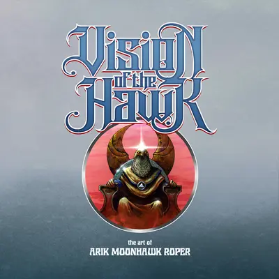 Vízia jastraba: Umenie Arika Moonhawka Ropera - Vision of the Hawk: The Art of Arik Moonhawk Roper