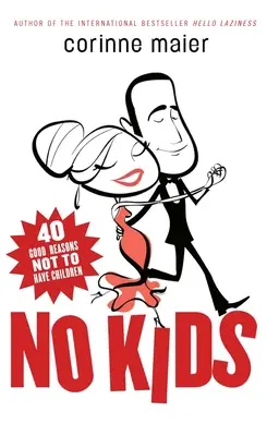 Žiadne deti: 40 dobrých dôvodov, prečo nemať deti - No Kids: 40 Good Reasons Not to Have Children