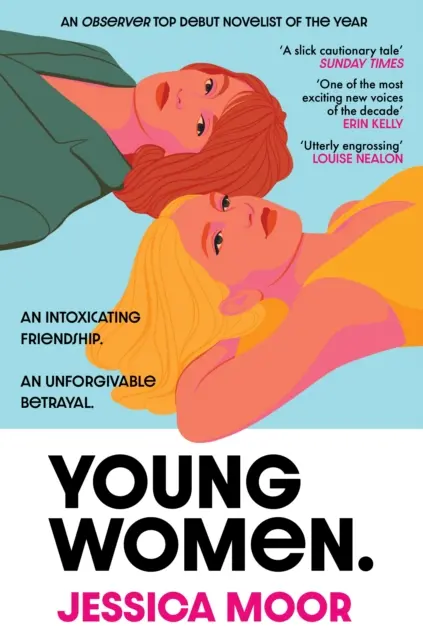 Mladé ženy - pútavý, aktuálny príbeh intenzívneho ženského priateľstva od nového silného hlasu - Young Women - An addictive, timely story of an intense female friendship from a powerful new voice