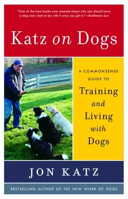 Katz o psoch: Rozumný sprievodca výcvikom a životom so psami - Katz on Dogs: A Commonsense Guide to Training and Living with Dogs