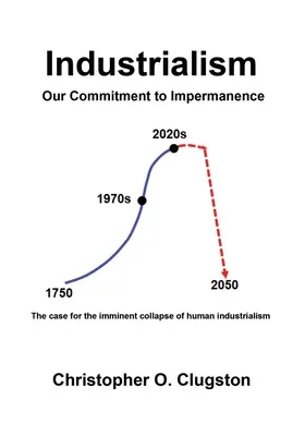 Industrializmus - náš záväzok k nemennosti - Industrialism - Our Commitment to Impermanence