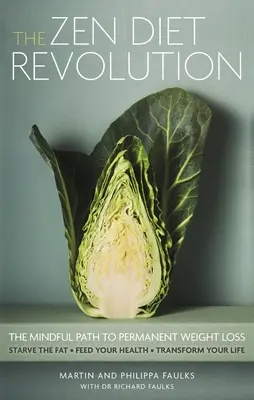 Revolúcia v zenovej diéte: Zenová kniha: Rozumná cesta k trvalému zníženiu telesnej hmotnosti - The Zen Diet Revolution: The Mindful Path to Permanent Weight Loss