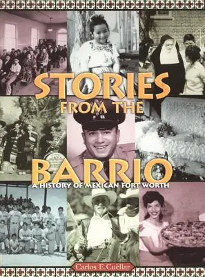 Príbehy z baru: História mexického Fort Worthu - Stories from the Barrio: A History of Mexican Fort Worth
