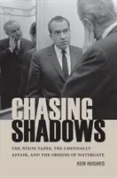Honba za tieňmi: Nixonove nahrávky, Chennaultova aféra a počiatky Watergate - Chasing Shadows: The Nixon Tapes, the Chennault Affair, and the Origins of Watergate