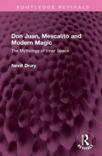 Don Juan, Mescalito a moderná mágia: Mytológia vnútorného priestoru - Don Juan, Mescalito and Modern Magic: The Mythology of Inner Space