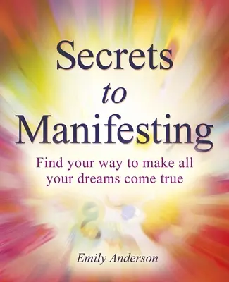 Tajomstvá manifestácie: Ako si splniť všetky svoje sny? - Secrets to Manifesting: How to Make All Your Dreams Come True