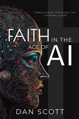 Viera vo veku umelej inteligencie: Kresťanstvo cez sklo umelej inteligencie - Faith in the Age of AI: Christianity Through the Looking Glass of Artificial Intelligence