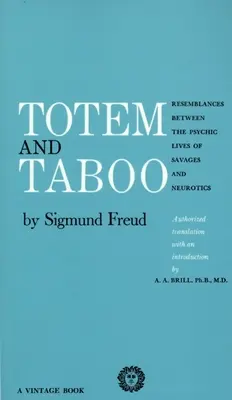 Totem a tabu: podobnosti medzi psychickým životom divochov a neurotikov - Totem and Taboo: Resemblances Between the Psychic Lives of Savages and Neurotics
