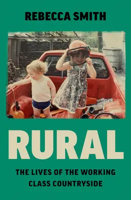 Vidiek - Život pracujúcej triedy na vidieku - Rural - The Lives of the Working Class Countryside