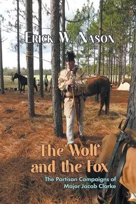 Vlk a líška: Vlk a vlk: Partizánske výpravy majora Jacoba Clarkea - The Wolf and the Fox: The Partisan Campaigns of Major Jacob Clarke