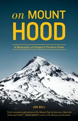 Na hore Hood: životopis nebezpečného vrcholu Oregonu - On Mount Hood: A Biography of Oregon's Perilous Peak