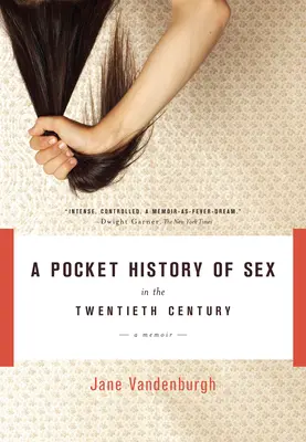 Vreckové dejiny sexu v dvadsiatom storočí: Spomienky - A Pocket History of Sex in the Twentieth Century: A Memoir