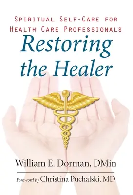 Obnovenie liečiteľa: Duchovná starostlivosť o seba pre zdravotníckych pracovníkov - Restoring the Healer: Spiritual Self-Care for Health Care Professionals