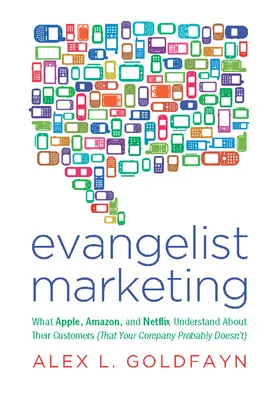 Evanjelizačný marketing: Čo Apple, Amazon a Netflix chápu o svojich zákazníkoch (a vaša spoločnosť pravdepodobne nie) - Evangelist Marketing: What Apple, Amazon, and Netflix Understand about Their Customers (That Your Company Probably Doesn't)