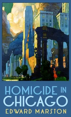 Vraždy v Chicagu: Od autora bestsellerov zo série Železničný detektív - Homicide in Chicago: From the Bestselling Author of the Railway Detective Series